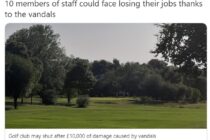 Golf club ‘may have to close down’ due to vandals